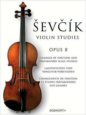 Sevcik Violin Studies: Opus 8: Changes of Position and Preparatory Scale Studies de Otakar Sevcik