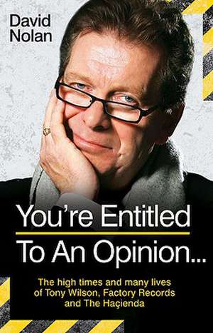 Tony Wilson - You're Entitled to an Opinion But. . . de David Nolan