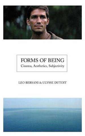 Forms of Being: Cinema, Aesthetics, Subjectivity de Leo Bersani