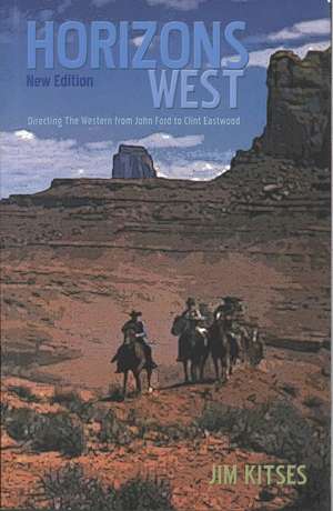 Horizons West: Directing the Western from John Ford to Clint Eastwood de Jim Kitses