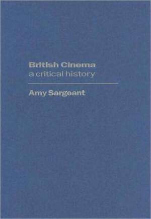 British Cinema: A Critical and Interpretive History de A. Sargeant