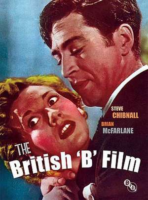 The British 'B' Film de Steve Chibnall