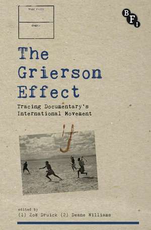 The Grierson Effect: Tracing Documentary's International Movement de Zoë Druick