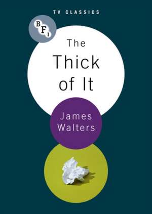 The Thick Of It de James Walters