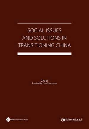 Social Issues and Solutions in Transitioning China de Li Zhu