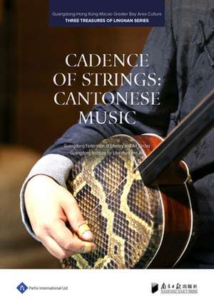 Cadence of Strings: Cantonese Music de Guangdong Federation of Literary and Art Circles Guangdong