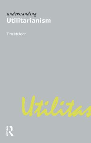 Understanding Utilitarianism de Tim Mulgan