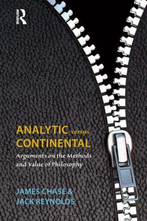 Analytic Versus Continental: Arguments on the Methods and Value of Philosophy de James Chase