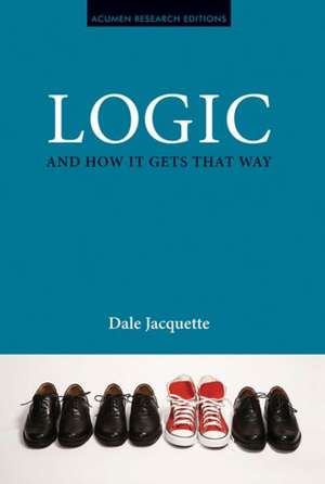 Logic and How it Gets That Way de Dale Jacquette