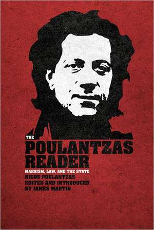 The Poulantzas Reader: Marxism, Law and the State de Nicos Poulantzas