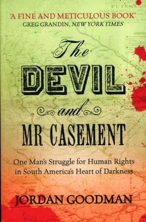 The Devil and Mr Casement de Jordan Goodman