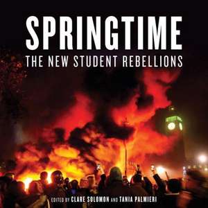 Springtime: The New Student Rebellions de Clare Solomon