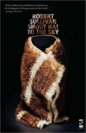 Shout Ha! to the Sky de Robert Sullivan