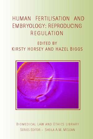 Human Fertilisation and Embryology: Reproducing Regulation de Kirsty Horsey