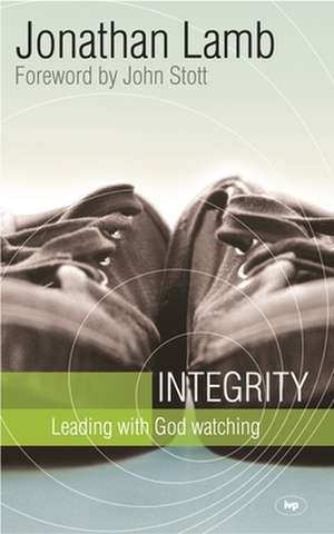 Integrity – Leading With God Watching de Jonathan Lamb