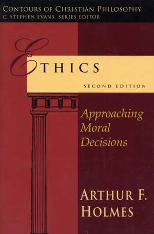 Ethics (2nd edition) – Approaching Moral Decisions de Arthur F Holmes