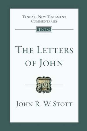 The Letters of John – Tyndale New Testament Commentary de John Stott