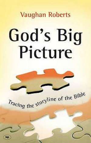 God`s Big Picture – A Bible Overview de Vaughan Roberts