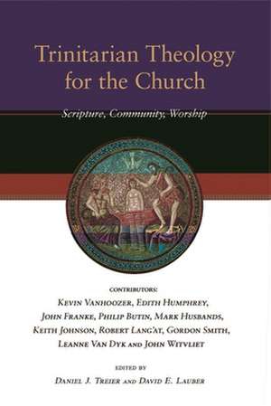 Trinitarian Theology for the Church – Scripture, Community, Worship de Daniel J Trier Lauber