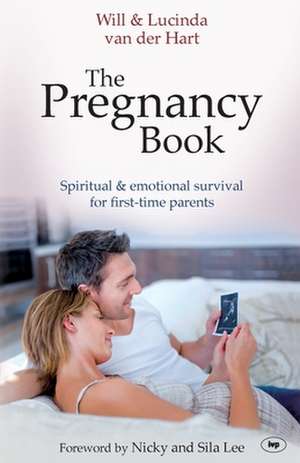 The Pregnancy Book – Spiritual And Emotional Survival For New Parents de Will And Lucind Hart