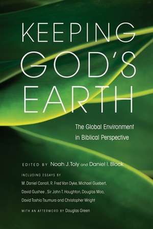 Keeping God`s Earth – The Global Environment In Biblical Perspective de Noah J Toly And Block