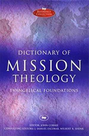 Dictionary of Mission Theology PB – Evangelical Foundations de John Corrie