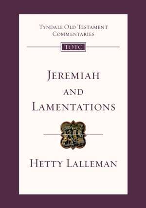 Jeremiah and Lamentations (New Edition) – Tyndale Old Testament Commentary de Hetty Lalleman