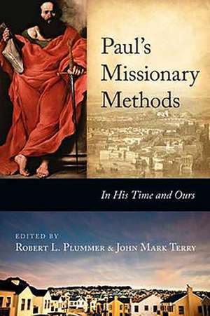 Paul`s Missionary Methods – In His Time And In Ours de Robert L Plummer