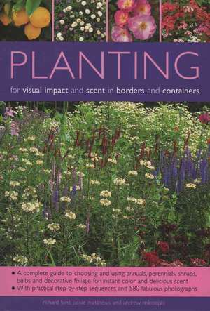 Planting for Visual Impact and Scent in Borders and Containers de Richard Bird