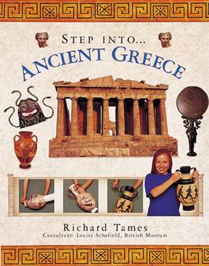 Step Into... Ancient Greece: A Stunning Global History Covering 180 Countries, from the First Coins Ever Struck to Present-Day Innovations, Fully I de Richard Tames