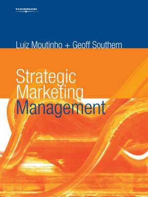 Strategic Marketing Management: A Business Process Approach de Luiz Moutinho