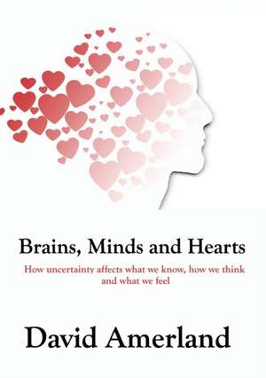 Brains, Minds and Hearts de David Amerland