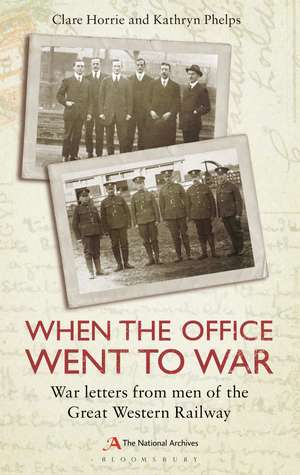 When the Office Went to War: War letters from men of the Great Western Railway de Clare Horrie