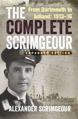 The Complete Scrimgeour: From Dartmouth to Jutland 1913–16 de Alexander Scrimgeour