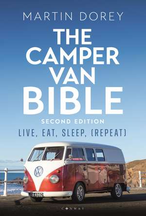 The Camper Van Bible 2nd edition: Live, Eat, Sleep (Repeat) de Martin Dorey