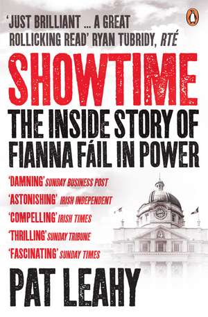 Showtime: The Inside Story of Fianna Fáil in Power de Pat Leahy