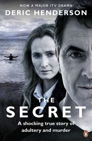 The Secret: A shocking true story of adultery and murder de Deric Henderson