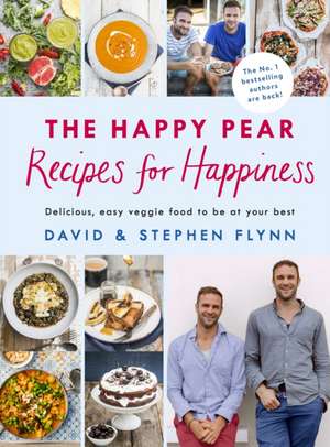 The Happy Pear: Recipes for Happiness: Delicious, Easy Vegetarian Food for the Whole Family de David Flynn