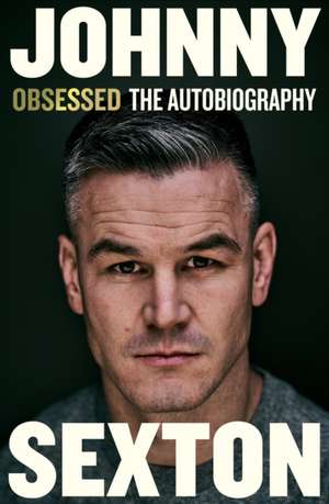 Obsessed: The Autobiography de Johnny Sexton