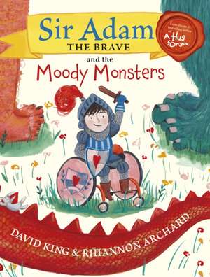 Sir Adam the Brave and the Moody Monsters de David King