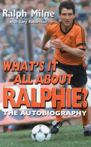 Milne, R: What's it All About Ralphie? de Ralph Milne