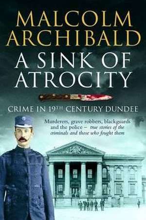 A Sink of Atrocity de Malcolm Archibald