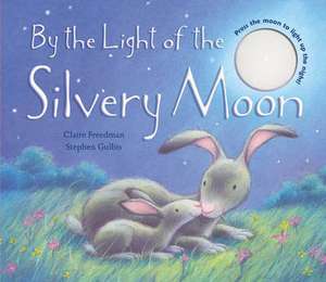 By the Light of the Silvery Moon de Claire Freedman