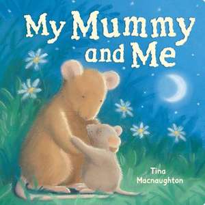 My Mummy and Me de Tina MacNaughton