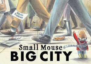 Small Mouse Big City de Simon Prescott