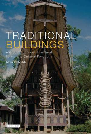 Traditional Buildings: A Global Survey of Structural Forms and Cultural Functions de Allen Noble