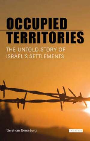 Occupied Territories de Gershom Gorenberg