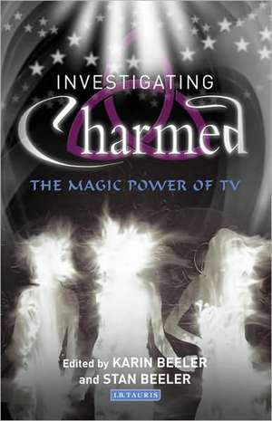 Investigating Charmed: The Magic Power of TV de Stan Beeler