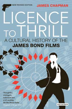 Licence to Thrill: A Cultural History of the James Bond Films de Prof James Chapman