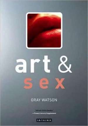 Art and Sex de Gray Watson